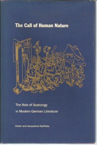 The Call of Human Nature: The Role of Scatology in Modern German Literature (Hardcover)