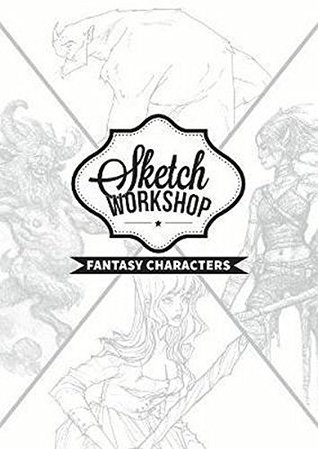 Sketch Workshop: Fantasy Characters (Paperback)