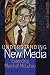 Understanding New Media: Extending Marshall McLuhan – Second Edition (Understanding Media Ecology Book 2)