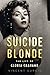 Suicide Blonde by Vincent Curcio Suicide Blonde by Vincent Curcio