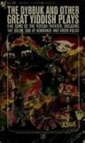 The Dybbuk and Other Great Yiddish Plays