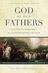 Book cover for God of Our Fathers: Classical Theism for the Contemporary Church