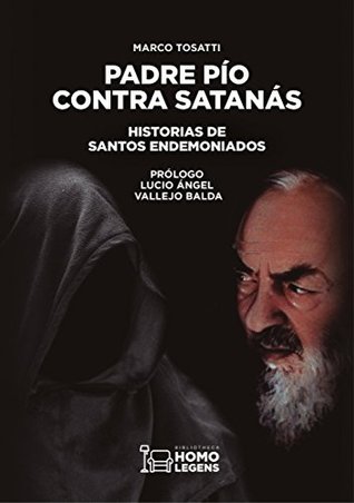 Padre Pío contra Satanás: Historias de santos endemoniados (Spanish Edition)