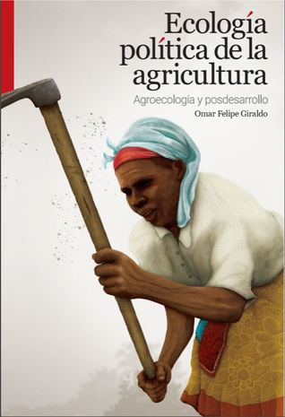Ecología Política de la Agricultura - Agroecología y posdesarrollo (ebook)