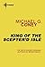 King of the Scepter'd Isle