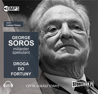 George Soros. Miliarder i spekulant. Droga do fortuny
