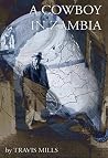 A Cowboy in Zambia : Short Stories About Expatriates and Lost Men