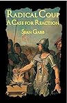 Radical Coup: A Case for Reaction (Libertarian Analysis Book 2)