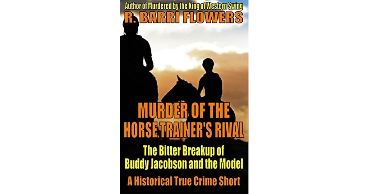 Murder of the Horse Trainer’s Rival The Bitter Breakup of Buddy