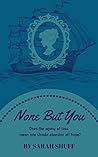 None But You by Sarah Shuff