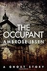 The Occupant by Ambrose Ibsen