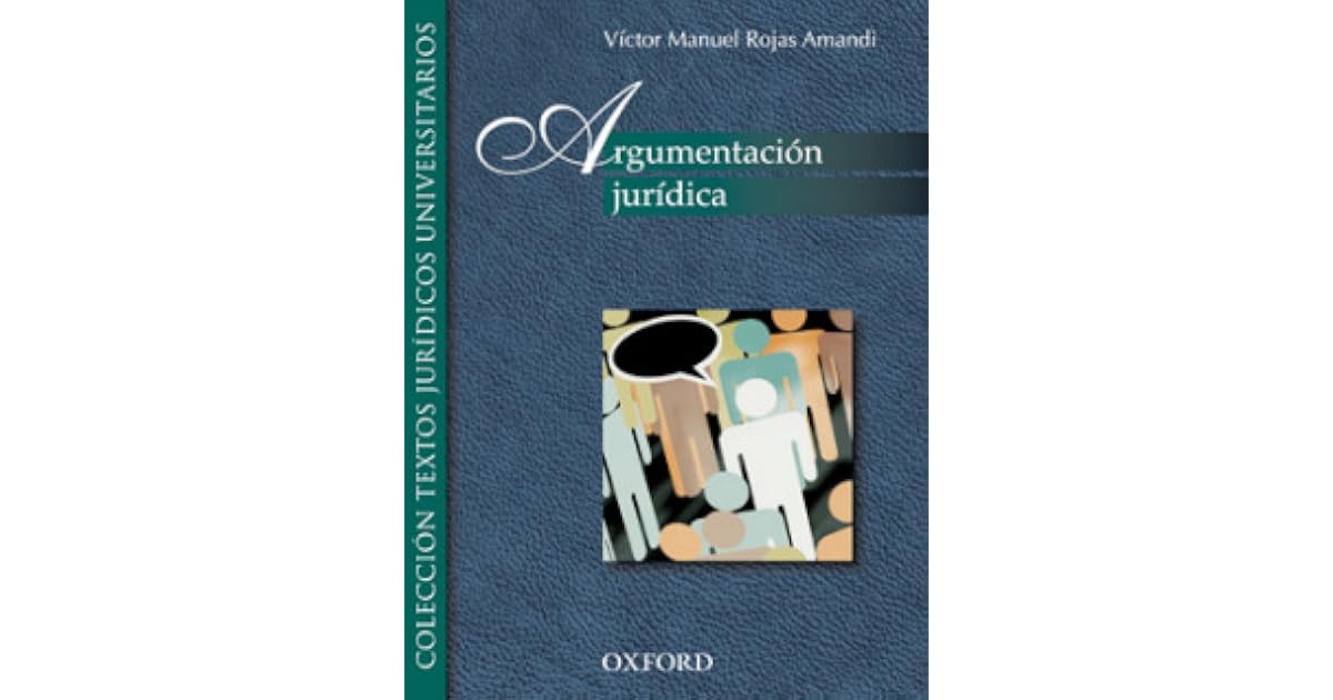 Argumentación Jurídica by Victor Manuel Rojas Amandi