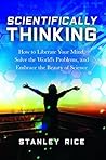 Scientifically Thinking: How to Liberate Your Mind, Solve the World's Problems, and Embrace the Beauty of Science Book cover for Scientifically Thinking: How to Liberate Your Mind, Solve the World's Problems, and Embrace the Beauty of Science