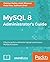 MySQL 8 Administrator's Gui...