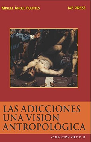 LAS ADICCIONES UNA VISIÓN ANTROPOLÓGICA (Kindle Edition)