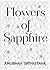 Flowers of Sapphire by Anubhav Srivastava