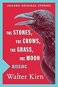 The Stones, the Crows, the Grass, the Moon