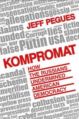 Kompromat: How Russia Undermined American Democracy (Kindle Edition)