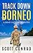 Track Down Borneo (A Brad J...