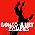 Romeo & Juliet Vs. Zombies