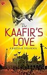 The Kaafir’s Love by Abhisar Sharma