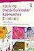 Applying Cross-Curricular Approaches Creatively (Learning to Teach in the Primary School Series)
