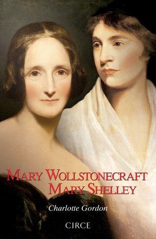 Portada de Mary Wollstonecraft, Mary Shelley, de Charlotte Gordon