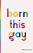 born this gay by Babet van der Schot