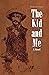 The Kid and Me: A Novel