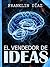 EL VENDEDOR DE IDEAS Principios y técnicas de ventas para alc... by Franklin Díaz