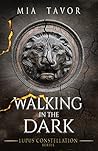 Walking in the Dark (Lupus Constellation, #2)