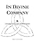 In Divine Company: Growing ...