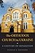 The Orthodox Church in Ukraine by Nicholas E. Denysenko