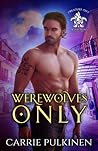 Werewolves Only by Carrie Pulkinen