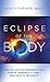 Eclipse of the Body  by Christopher West