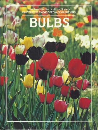 Bulbs (The American Horticultural Society Illustrated Encyclopedia of Gardening)