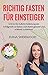 Richtig Fasten für Einsteig...