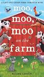 Moo, Moo, Moo on the Farm (A Lift-and-Learn Peek-Through Book) Moo, Moo, Moo on the Farm (A Lift-and-Learn Peek-Through Book)