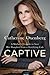 Captive by Catherine Oxenberg Captive by Catherine Oxenberg