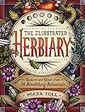 The Illustrated Herbiary: Guidance and Rituals from 36 Bewitching Botanicals (Wild Wisdom)