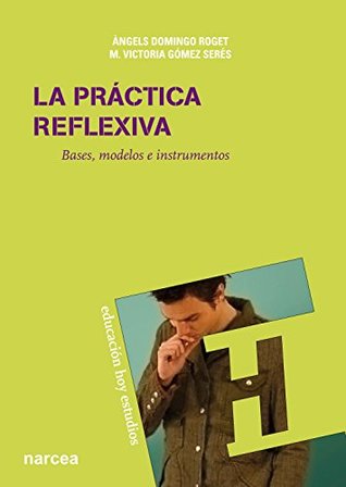 La práctica reflexiva: Bases, modelos e instrumentos (Educación Hoy Estudios nº 119) (Spanish Edition)
