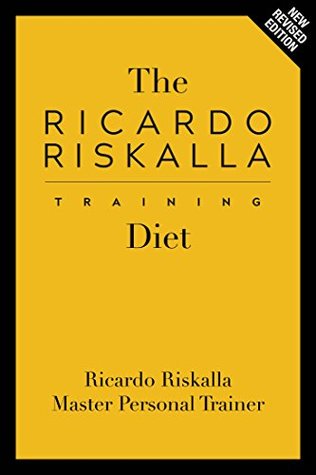 The Ricardo Riskalla Training Diet: Longevity, Beauty, Detox, Diet, Fitness and Weight Loss