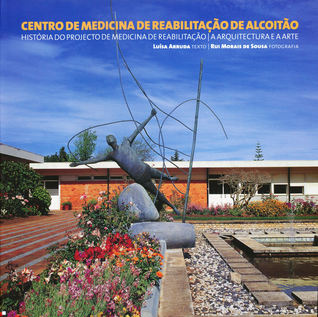 Centro de Medicina de Reabilitação de Alcoitão : história do projecto de medicina e reabilitação