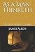 As a Man Thinketh: The Self...