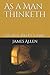 As a Man Thinketh: The Self-Help Classic (New Thought Classics Series)