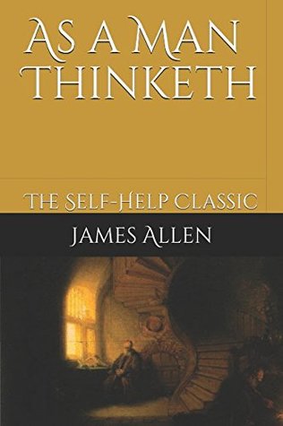 As a Man Thinketh: The Self-Help Classic