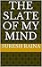 The Slate of My Mind