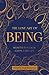 The Lost Art of Being: Secrets to a Calm, Happy, Easy Life