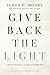 Give Back the Light: A Doctor's Relentless Struggle to End Blindness