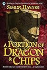 A Portion of Dragon and Chips by Simon Haynes